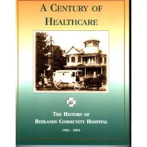   Healthcare the History of Redlands Community Hospital 1904 2004: Books