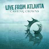 Casting Crowns   Live from Atlanta  