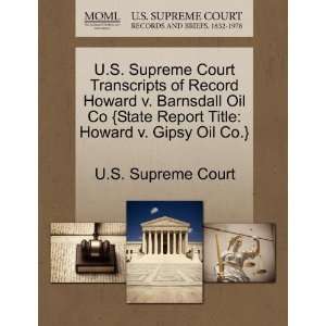   Oil Co {State Report Title Howard v. Gipsy Oil Co.} (9781244967250