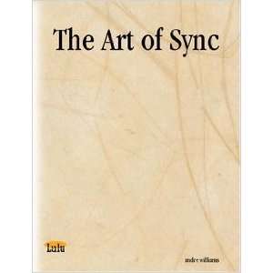  The Art of Sync andre williams Books