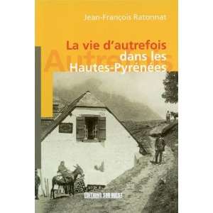  la vie dautrefois dans les hautes pyrenees (9782879014869 