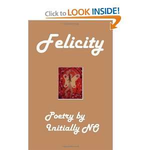  Felicity (9781466425637) Initially NO Books