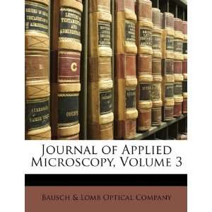   Microscopy, Volume 3 (9781141991426) Bausch & Lomb Optical Company