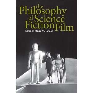  The Philosophy of Science Fiction Film (The Philosophy of 
