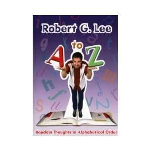  Robert G. Lee A to Z   Random Thoughts in Alphabetical 