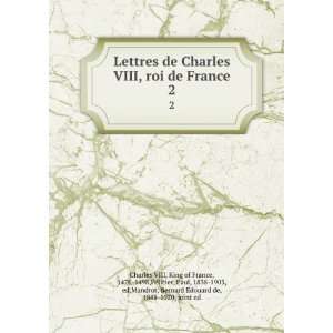  Lettres de Charles VIII, roi de France. 2 King of France 