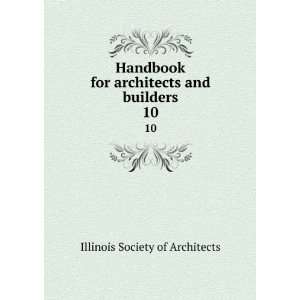   for architects and builders. 10 Illinois Society of Architects Books