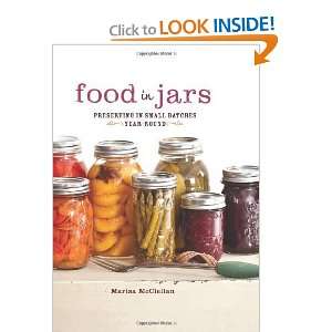  Food in Jars Preserving in Small Batches Year Round 