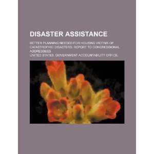  Disaster assistance better planning needed for housing 