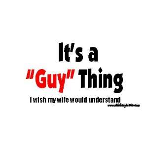  Its a Guy Thing I Wish My Wife Would Understand Bumper 