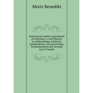   anthropology, medicine, jurisprudence, and psychology Moriz Benedikt