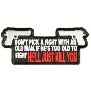  Dont pick a fight with an old man patch, 4x1.75 inch 