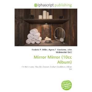  Mirror Mirror (10cc Album) (9786133727410) Books