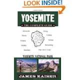 Yosemite The Complete Guide Yosemite National Park by James Kaiser 