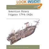   Heavy Frigates 1794 1826 by Mark Lardas and Tony Bryan (Jul 23, 2003