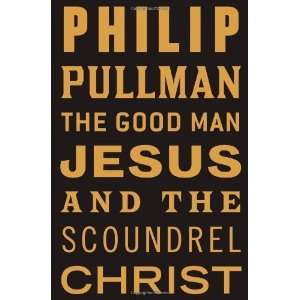  The Good Man Jesus and the Scoundrel Christ (Myths 