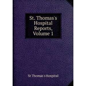   St. Thomass Hospital Reports, Volume 1 St Thomass Hospital Books