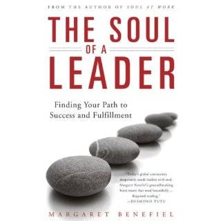 The Soul of a Leader Finding Your Path to Success and Fulfillment by 