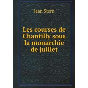   courses de Chantilly sous la monarchie de juillet Jean Stern Books