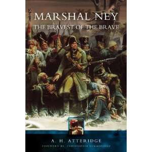  Marshal Ney The Bravest Of The Brave [Paperback] A. H 