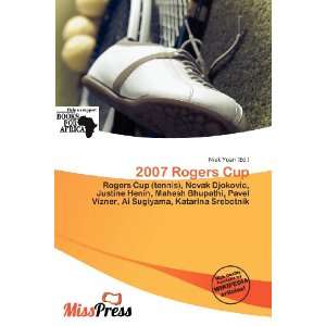  2007 Rogers Cup (9786136509990) Niek Yoan Books