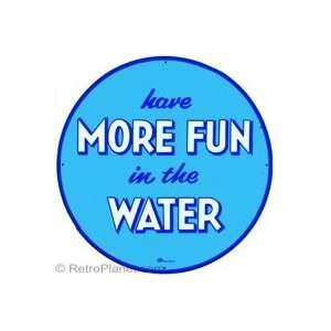    Have More Fun in the Water Round Rusted Metal Sign