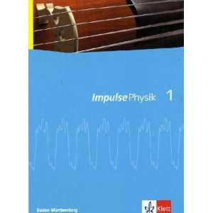 Impulse Physik. Ausgabe für Baden Württemberg G8: Impulse Physik 1 