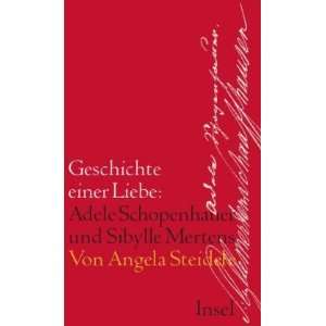 Geschichte einer Liebe Adele Schopenhauer und Sibylle Mertens  