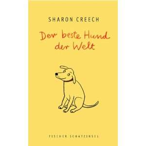 Der beste Hund der Welt.: .de: Sharon Creech, Rotraut Susanne 