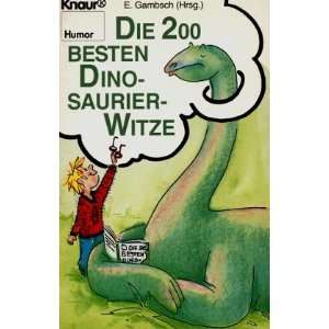 Die zweihundert besten Dinosaurier  Witze.  E. Gambsch 