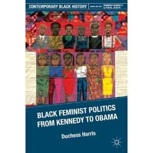  Black Feminist Politics from Kennedy to Obama 