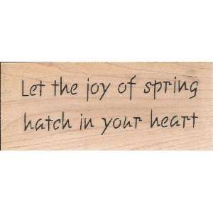 Let the Joy of Spring Hatch in Your Heart Wood Mounted Rubber Stamp 