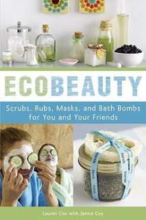 Ecobeauty Scrubs, Rubs, Masks, Rinses, and Bath Bombs 9781580088527 