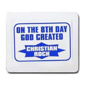    ON THE 8TH DAY GOD CREATED CHRISTIAN ROCK Mousepad