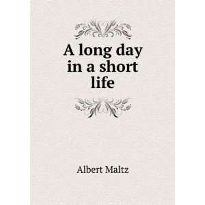  A long day in a short life Albert Maltz Books