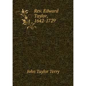  Rev. Edward Taylor, 1642 1729 John Taylor Terry Books