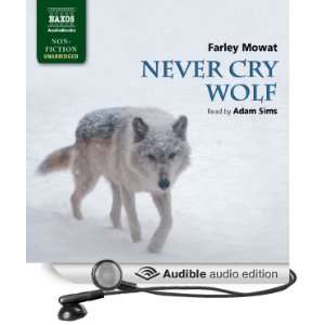  Mowat Never Cry Wolf (Audible Audio Edition) Farley Mowat 