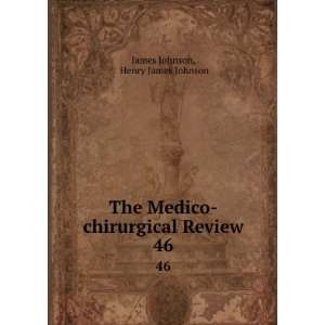    chirurgical Review. 46 Henry James Johnson James Johnson Books
