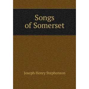 Songs of Somerset: Joseph Henry Stephenson:  Books