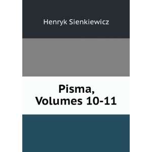  Pisma, Volumes 10 11: Henryk Sienkiewicz: Books