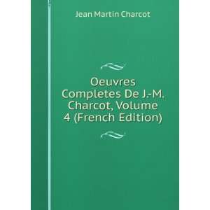   Charcot, Volume 4 (French Edition) Jean Martin Charcot Books