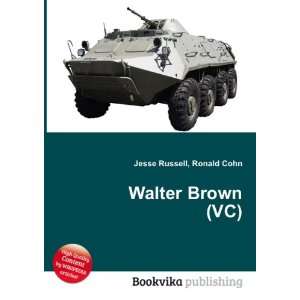  Walter Brown (VC) Ronald Cohn Jesse Russell Books