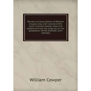   in the possession of his kinsman, John Johnson William Cowper Books
