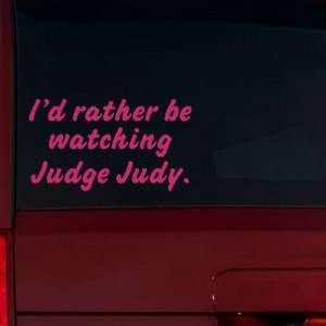   rather be watching Judge Judy. Window Decal (Pink) Automotive