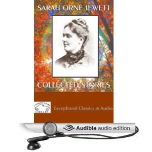 : Sarah Orne Jewett: Collected Stories (Audible Audio Edition): Sarah 