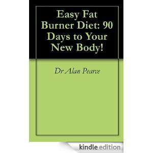 Easy Fat Burner Diet 90 Days to Your New Body Dr Alan Pearce 