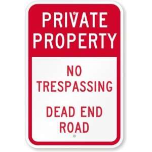 Private Property   No Trespassing, Dead End Road Aluminum Sign, 18 x 